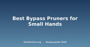 Bypass Pruners Small Hands — Best Bypass Pruners for Small Hands