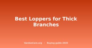 Best Loppers for Thick Branches